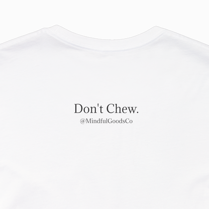 Don't Chew Tee