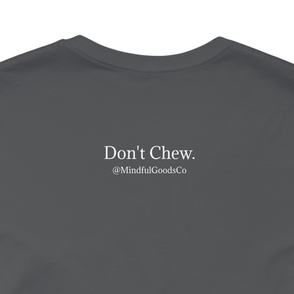 Don't Chew Tee