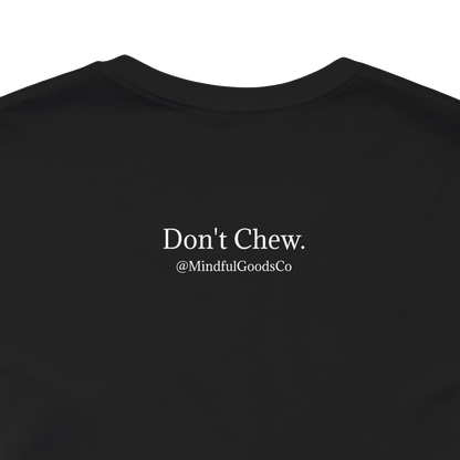 Don't Chew Tee