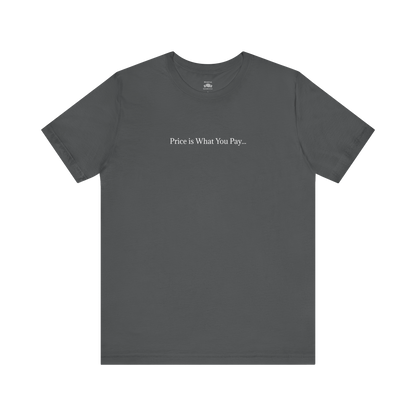 Price is What You Pay Tee