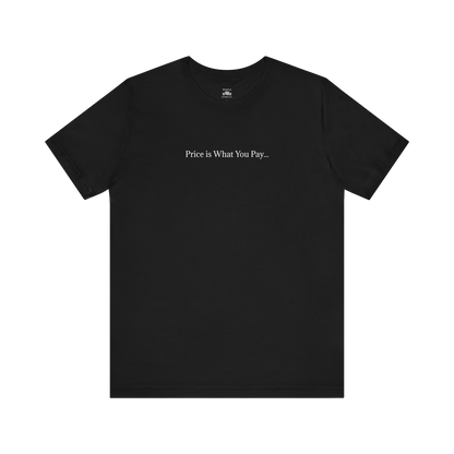 Price is What You Pay Tee