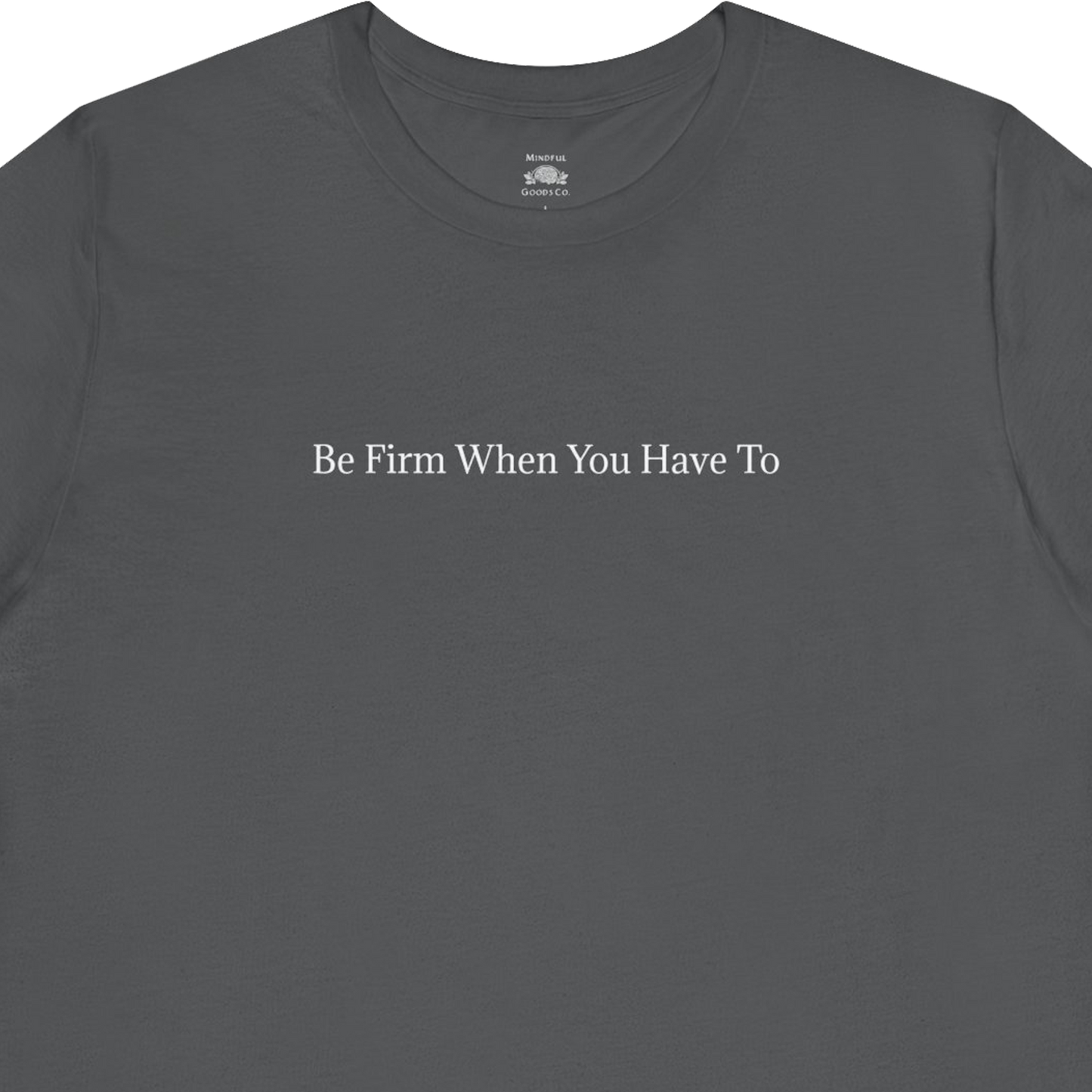 Be Firm Tee